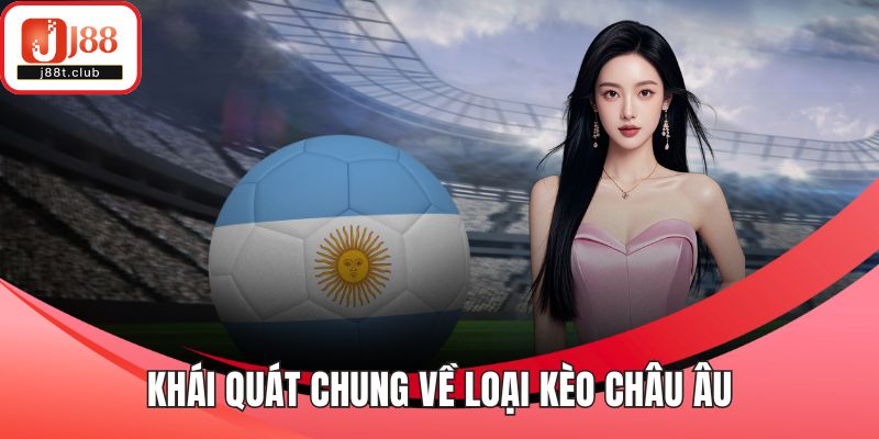 Khái quát chung về loại kèo Châu Âu
