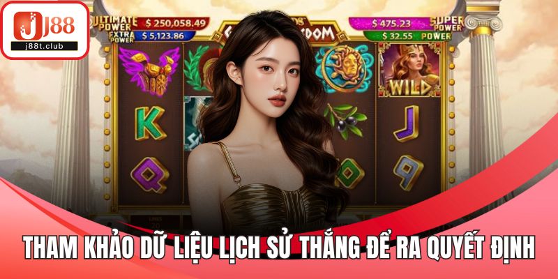 Tham khảo dữ liệu lịch sử thắng để ra quyết định