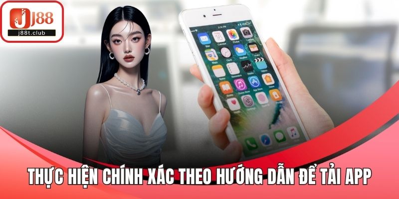 Thực hiện chính xác từng bước theo hướng dẫn để tải app
