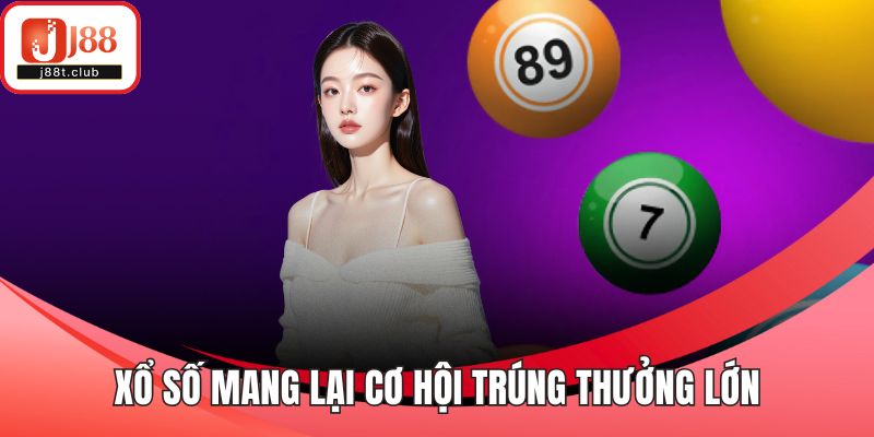 Xổ số mang lại cơ hội trúng thưởng lớn